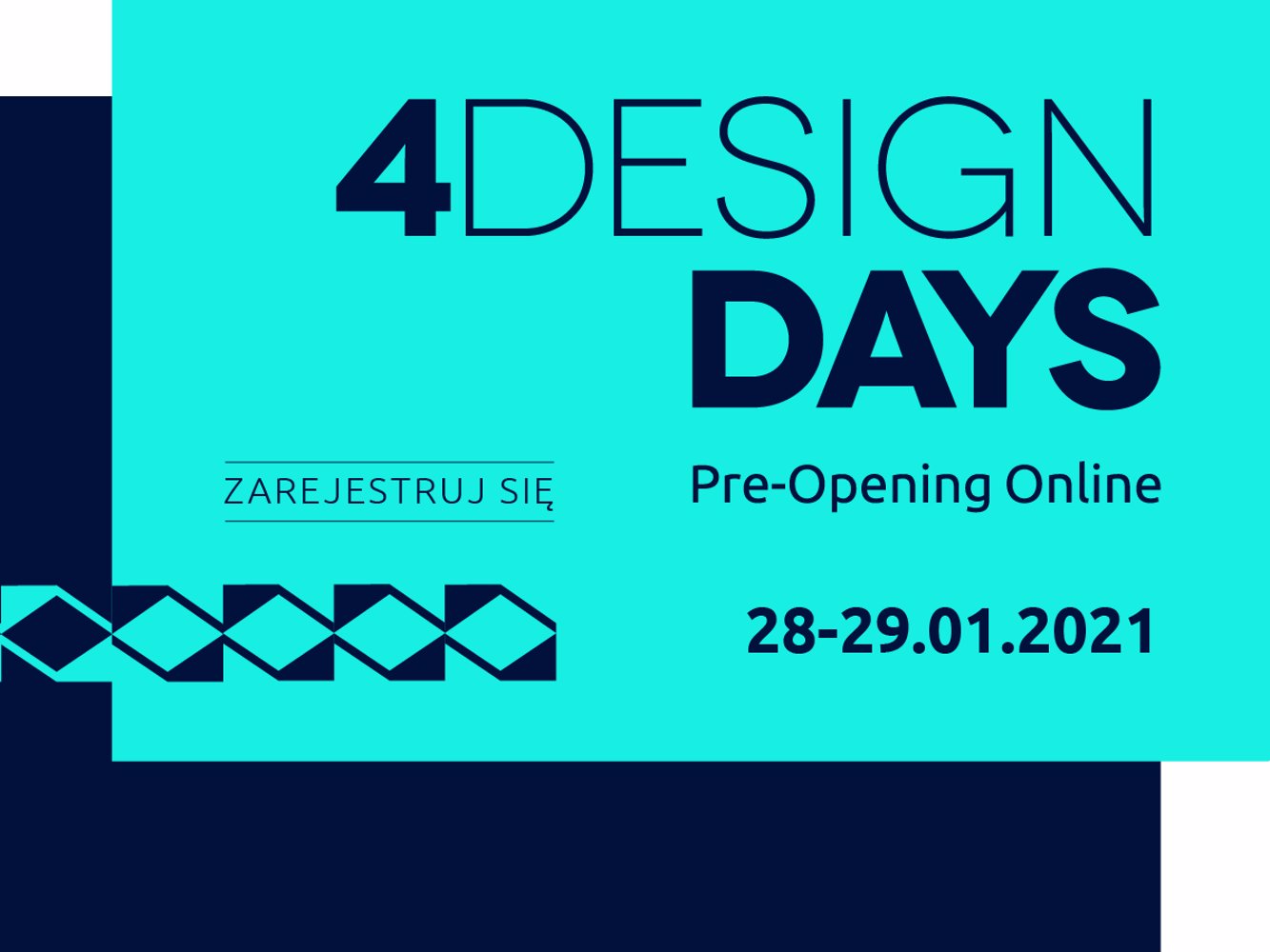 4 Design Days 2021 Pre-Opening Online
28-29 stycznia 2021