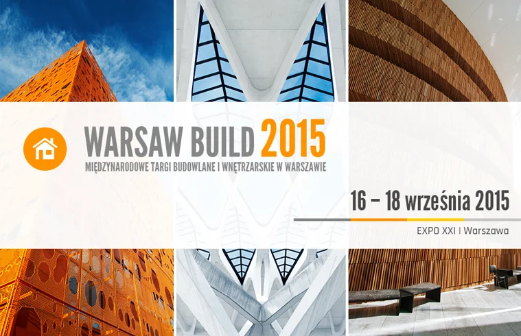Budownictwo, architektura, inwestycje – Warsaw Build 2015 zapowiada interesujący program spotkań branży budowlanej
