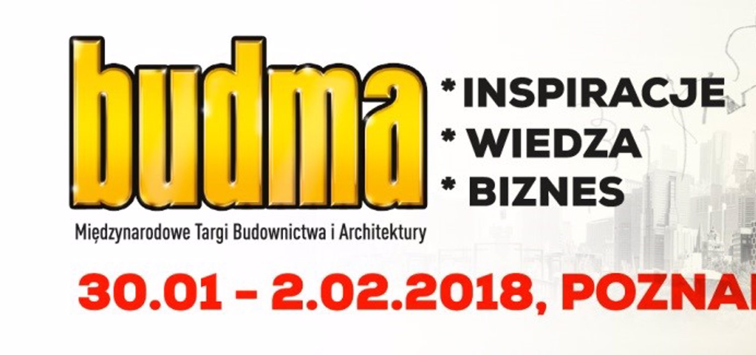 BUDMA 2018 – podsumowanie najważniejszych targów budowlanych