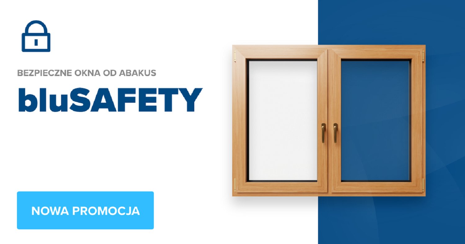 Rusza nowa promocja „bluSAFETY – Bezpieczne okno od Abakus”