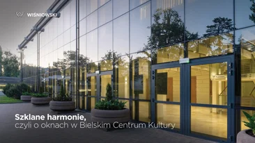 Szklane harmonie, czyli o oknach w Bielskim Centrum Kultury 