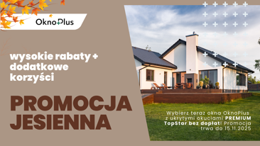  Jesienne Promocje OknoPlus – styl, bezpieczeństwo i technologia w doskonałej cenie